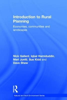 Introduction to Rural Planning -  Nick Gallent,  Iqbal Hamiduddin,  Meri Juntti, United Kingdom) Kidd Sue (University of Liverpool, United Kingdom) Shaw Dave (University of Liverpool