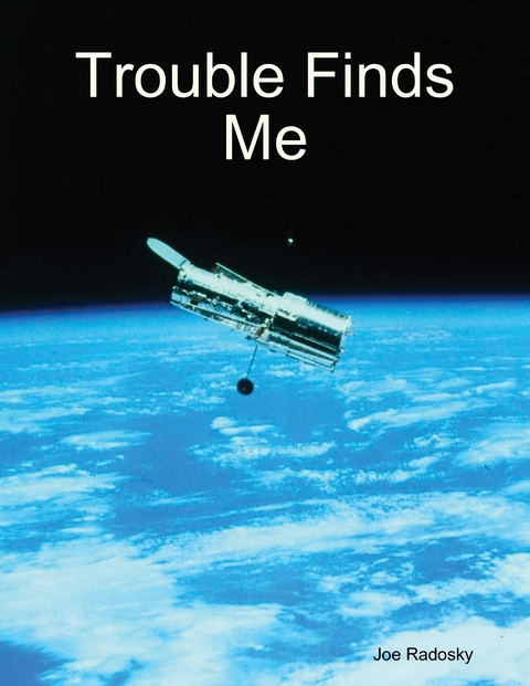 Trouble Finds Me -  Radosky Joe Radosky