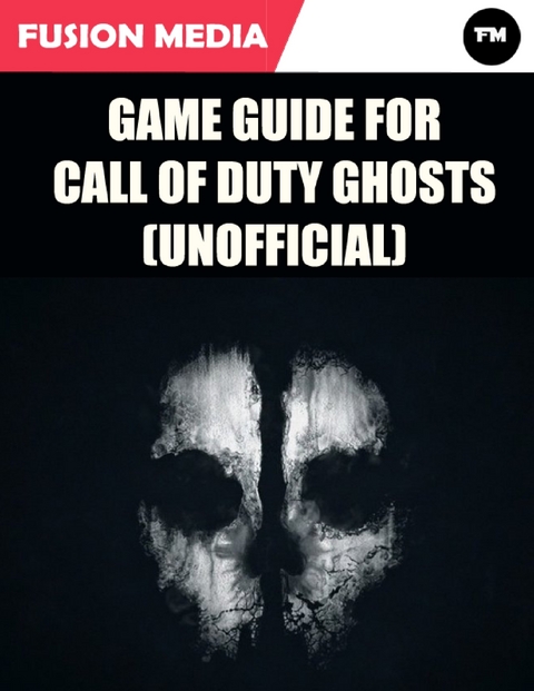 Game Guide for Call of Duty: Ghosts (Unofficial) -  Media Fusion Media