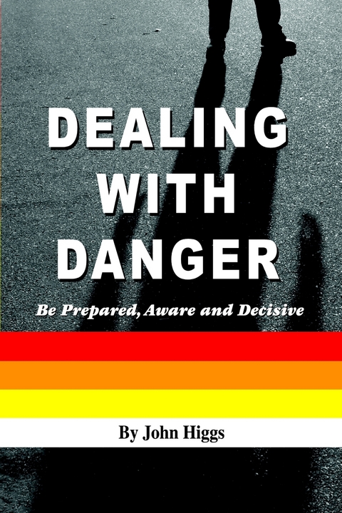 Dealing With Danger: Be Prepared, Aware and Decisive -  Higgs John Higgs