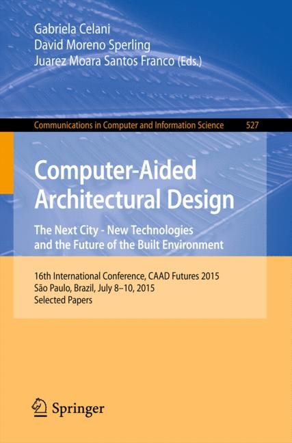 Computer-Aided Architectural Design Futures. The Next City - New Technologies and the Future of the Built Environment - 