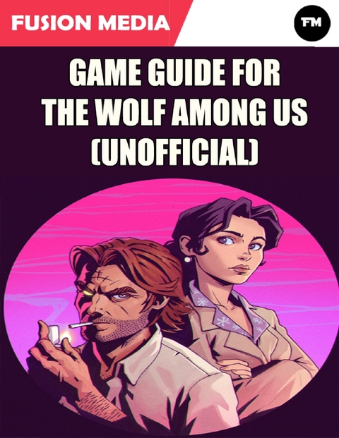 Game Guide for the Wolf Among Us (Unofficial) -  Media Fusion Media