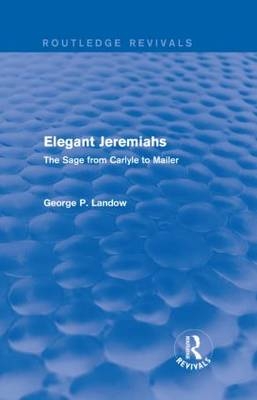 Elegant Jeremiahs (Routledge Revivals) -  George P. Landow