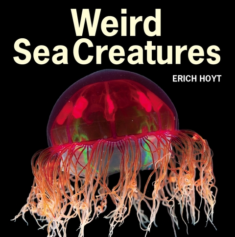 Weird Sea Creatures -  Erich Hoyt