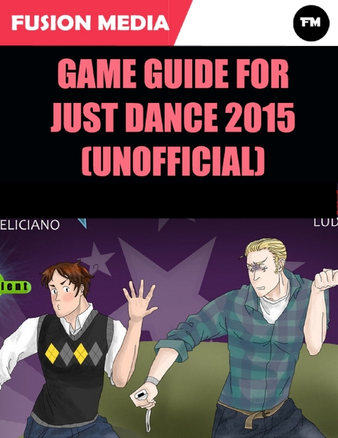Game Guide for Just Dance 2015 (Unofficial) -  Media Fusion Media