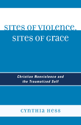 Sites of Violence, Sites of Grace -  Cynthia Hess