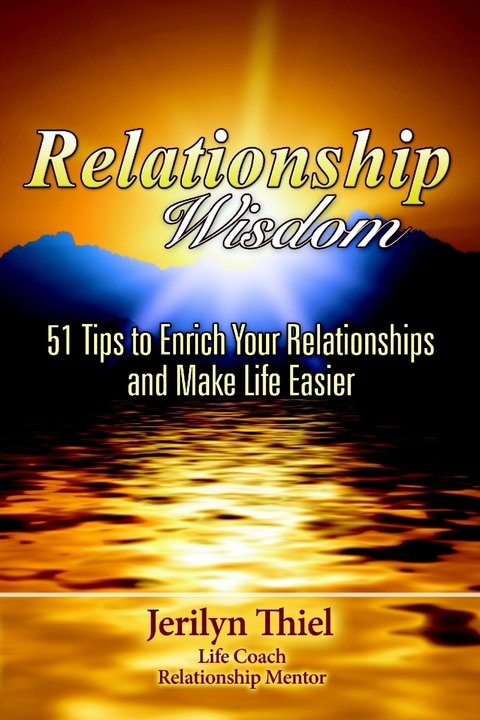 Relationship Wisdom  : 51 Tips to Enrich Your Relationships and Make Life Easier -  Thiel Jerilyn Thiel