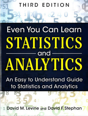 Even You Can Learn Statistics and Analytics -  David M. Levine,  David F. Stephan
