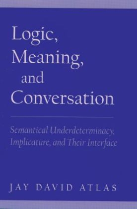 Logic, Meaning, and Conversation -  Jay David Atlas