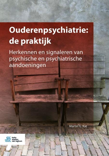 Ouderenpsychiatrie: de Praktijk - Martin G Kat