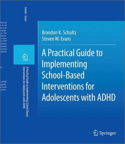 Practical Guide to Implementing School-Based Interventions for Adolescents with ADHD -  Steven W. Evans,  Brandon K. Schultz