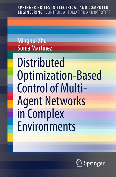 Distributed Optimization-Based Control of Multi-Agent Networks in Complex Environments - Minghui Zhu, Sonia Martínez