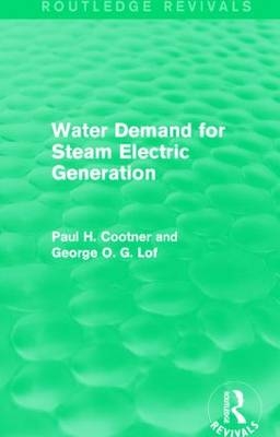Water Demand for Steam Electric Generation (Routledge Revivals) -  Paul H. Cootner,  George O. G. Lof