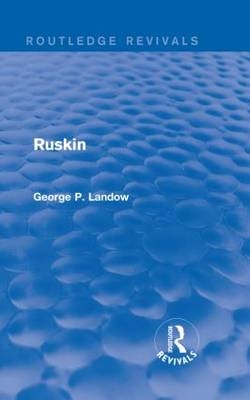 Ruskin (Routledge Revivals) -  George P. Landow