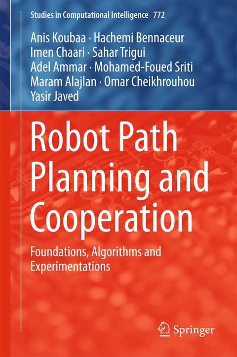 Robot Path Planning and Cooperation - Anis Koubaa, Hachemi Bennaceur, Imen Chaari, Sahar Trigui, Adel Ammar, Mohamed-Foued Sriti, Maram Alajlan, Omar Cheikhrouhou, Yasir Javed