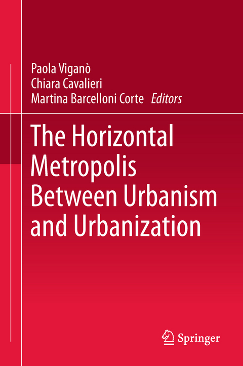 The Horizontal Metropolis Between Urbanism and Urbanization - 