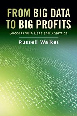 From Big Data to Big Profits -  RUSSELL WALKER