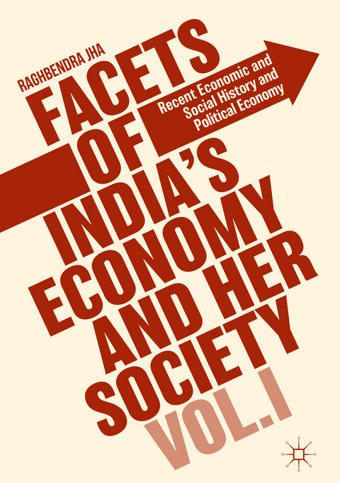 Facets of India's Economy and Her Society Volume I - Raghbendra Jha