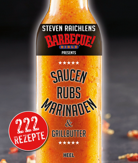 Steven Raichlens Barbecue Bible: Saucen, Rubs, Marinaden & Grillbutter - Steven Raichlen
