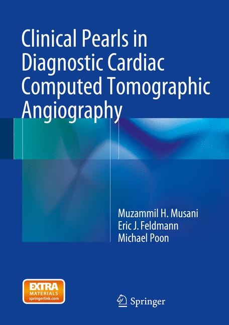 Clinical Pearls in Diagnostic Cardiac Computed Tomographic Angiography - Muzammil H. Musani, Eric J. Feldmann, Michael Poon