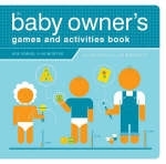 Baby Owner's Games and Activities Book -  Joe Borgenicht,  Lynn Rosen
