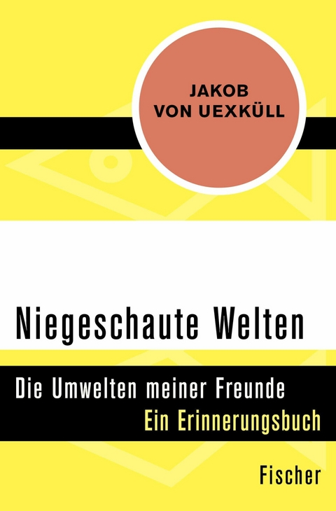 Niegeschaute Welten -  Jakob von Uexküll