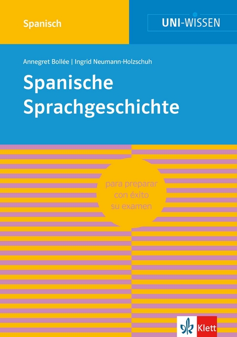 Uni-Wissen Spanische Sprachgeschichte - Annegret Bollée, Ingrid Neumann-Holzschuh
