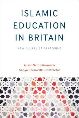 Islamic Education in Britain -  Sariya Cheruvallil-Contractor,  Dr Alison Scott-Baumann