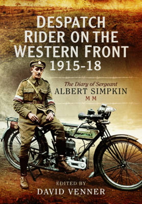 Despatch Rider on the Western Front, 1915-18 -  David Venner