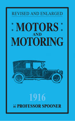 Motors and Motoring 1916 -  Professor Henry Spooner