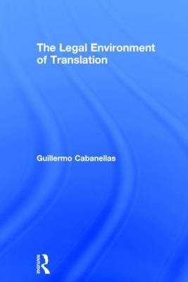 The Legal Environment of Translation -  Guillermo Cabanellas