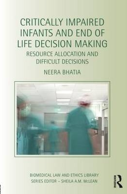 Critically Impaired Infants and End of Life Decision Making -  Neera Bhatia