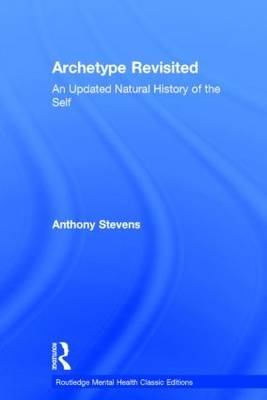Archetype Revisited - UK) Stevens Anthony (Jungian analyst and psychiatrist