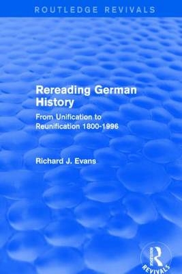 Rereading German History (Routledge Revivals) -  Richard J. Evans