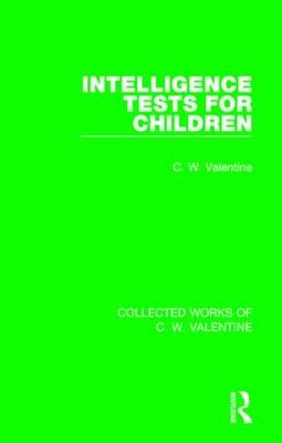 Intelligence Tests for Children -  C.W. Valentine