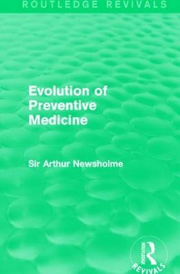 Evolution of Preventive Medicine (Routledge Revivals) -  Sir Arthur Newsholme
