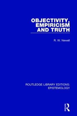 Objectivity, Empiricism and Truth -  R. W. Newell