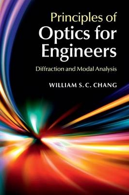 Principles of Optics for Engineers -  William S. C. Chang