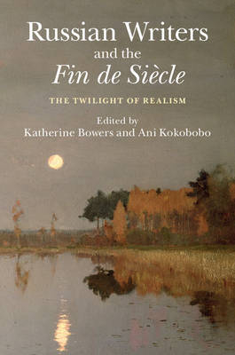 Russian Writers and the Fin de Siecle - 