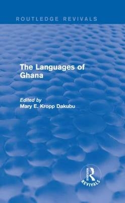 The Languages of Ghana -  Mary E. Kropp Dakubu