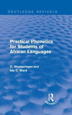 Practical Phonetics for Students of African Languages -  Ida C. Ward,  D Westermann