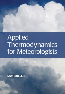 Applied Thermodynamics for Meteorologists -  Sam Miller