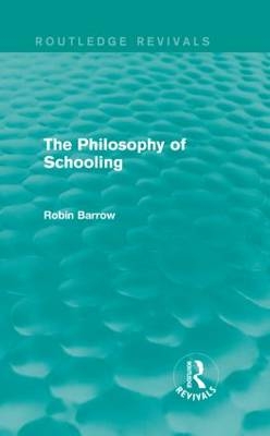 The Philosophy of Schooling - British Columbia Robin (Simon Fraser University  Canada) Barrow