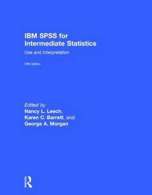 IBM SPSS for Intermediate Statistics -  Karen C. Barrett,  Nancy L. Leech,  George A. Morgan