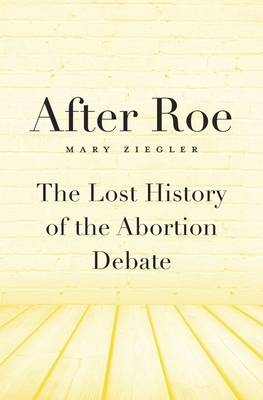 After Roe -  Ziegler Mary Ziegler