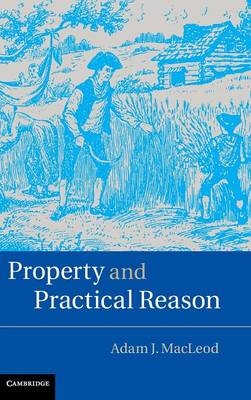 Property and Practical Reason -  Adam J. MacLeod