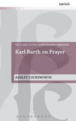 Karl Barth on Prayer -  Dr Ashley Cocksworth