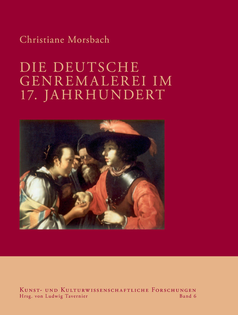 Die deutsche Genremalerei im 17. Jahrhundert - Christiane Morsbach