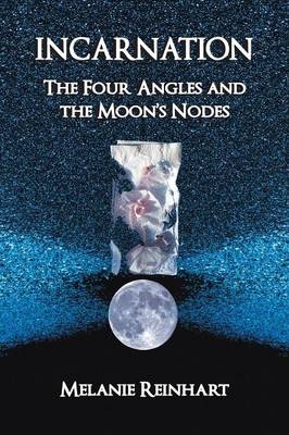 Incarnation: The Four Angles and the Moon's Nodes -  Melanie Reinhart