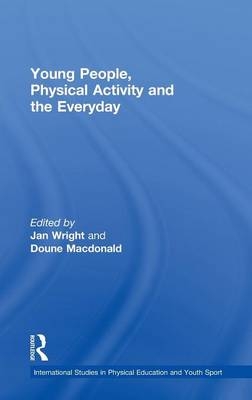 Young People, Physical Activity and the Everyday - 
